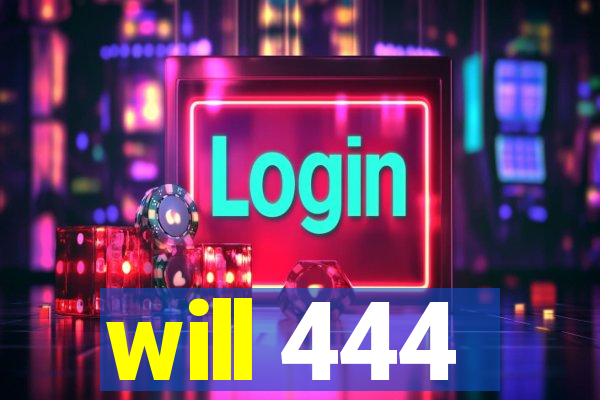 will 444